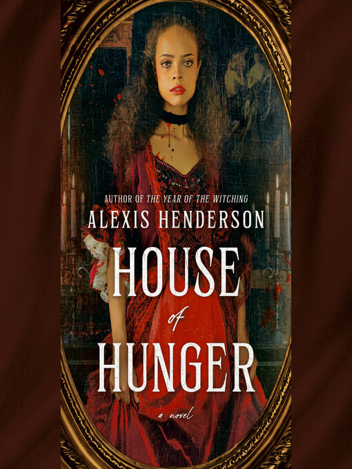 Title details for House of Hunger by Alexis Henderson - Available